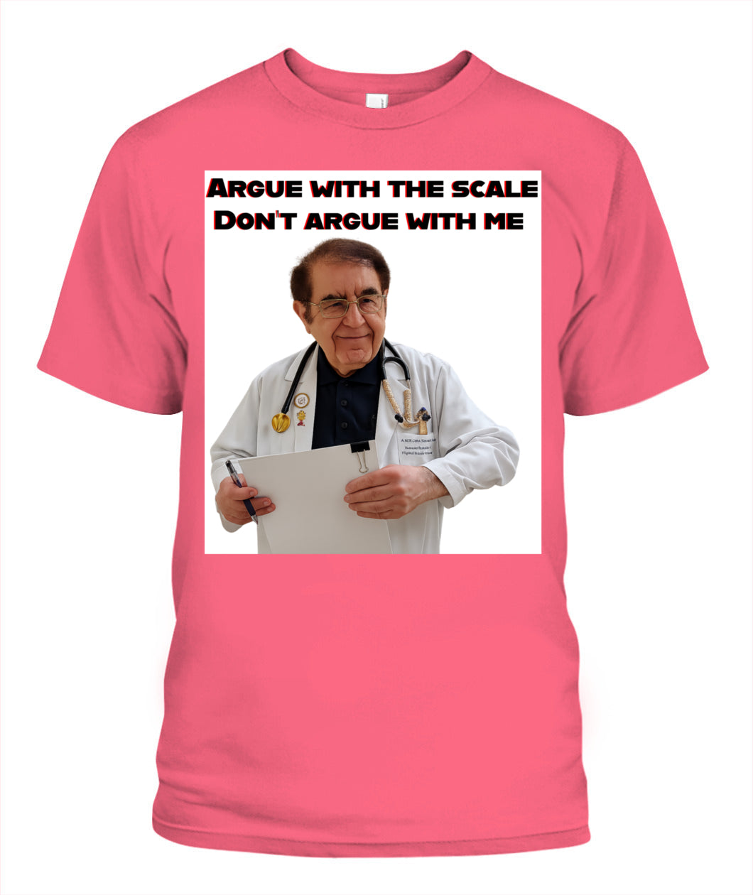 Unisex Dr. Now Argue with the scale T-Shirt