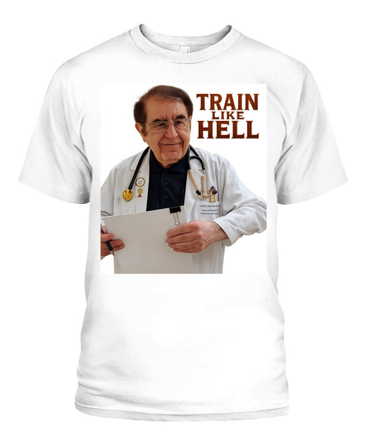Unisex Dr.Now Train Like Hell T-Shirt 